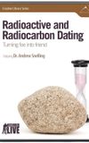 Radioactive and Radiocarbon Dating: Turning Foe into Friend