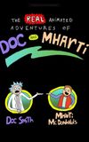 The Real Animated Adventures of Doc and Mharti