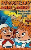 Raggedy Ann and Raggedy Andy in the Pumpkin Who Couldn't Smile