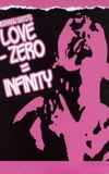 Love − Zero = Infinity