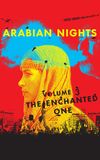 Arabian Nights: Volume 3, The Enchanted One