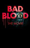 Bad Blood: The Movie