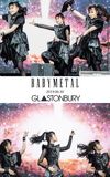 BABYMETAL - Live at Glastonbury Festival