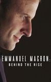 Emmanuel Macron: Behind the Rise