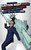 Stephen Colbert's Election Night 2020: Democracy's Last Stand: Building Back America Great Again Better 2020