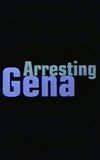 Arresting Gena