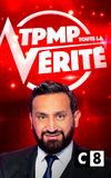 TPMP ! Toute la vérité