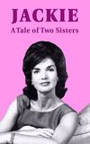 Jackie: A Tale of Two Sisters