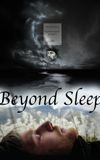 Beyond Sleep