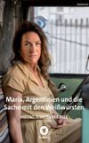 Maria, Argentinien und die Sache mit den Weißwürsten