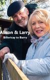 Alison & Larry: Billericay To Barry