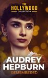 Audrey Hepburn: Remembered