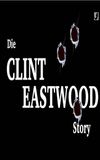 Die Clint Eastwood Story