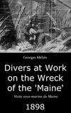 Divers at Work on the Wreck of the "Maine"