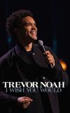 Trevor Noah: I Wish You Would