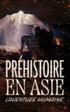 Préhistoire en Asie : L'Aventure humaine