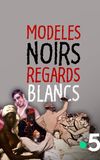 Modeles Noirs, Regards Blancs