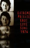 Extreme Private Eros: Love Song 1974