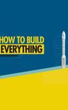 How to Build... Everything