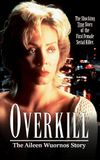 Overkill: The Aileen Wuornos Story