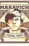 Pistol Pete: The Life and Times of Pete Maravich