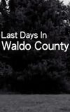 Last Days In Waldo County