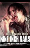 Nine Inch Nails and the Industrial Uprising