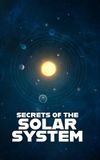 Secrets of the Solar System