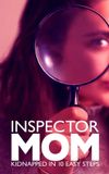 Inspector Mom: Kidnapped in Ten Easy Steps