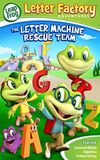 LeapFrog: Letter Factory Adventures - The Letter Machine Rescue Team