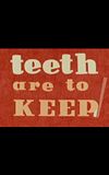 Teeth Are to Keep