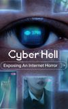 Cyber Hell: Exposing an Internet Horror