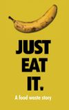 Just Eat It: A Food Waste Story