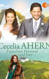 Cecelia Ahern: Zwischen Himmel und hier