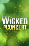 Wicked in Concert: A Musical Celebration of the Iconic Broadway Score