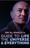 Jim Al-Khalili's Guide to Life, the Universe and Everything