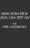 Han som fick leva om sitt liv