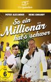 So ein Millionär hat's schwer