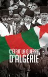 C'était la guerre d'Algérie