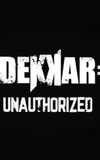 Dekkar: Unauthorized