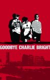 Goodbye Charlie Bright