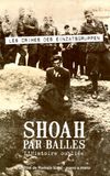 Shoah by Bullet: The Forgotten History