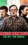 Trailer Park Boys: Live in F**kin' Dublin