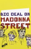 Big Deal on Madonna Street