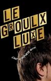 Le Groulx Luxe, c'est n'importe quoi