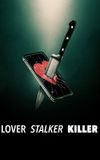 Lover, Stalker, Killer