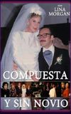 Compuesta y sin Novio