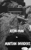 Atom Man vs. Martian Invaders