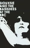 Siouxsie & The Banshees - At the BBC