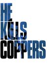 He Kills Coppers